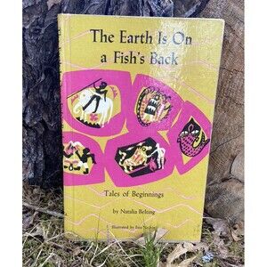 The earth is on a fish's back;: Tales of beginnings,  (1st Ed)